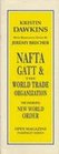 NAFTA GATT  the World Trade Organization The New Rules of Corporate Conquest