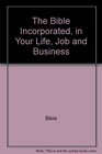 The Bible Incorporated in Your Life Job and Business