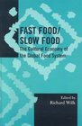 Fast Food/Slow Food The Cultural Economy of the Global Food System  Monographs