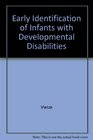 Early Identification of Infants with Developmental Disabilities