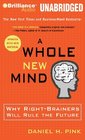 A Whole New Mind Why RightBrainers Will Rule the Future