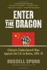 Enter the Dragon China's Undeclared War Against the US in Korea