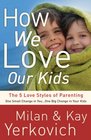 How We Love Our Kids The Five Love Styles of Parenting