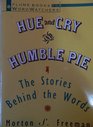 Hue and Cry and Humble Pie The Stories Behind the Words