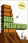 Tork  Grunt's Guide to Great Presentations