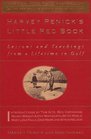 HARVEY PENICK'S LITTLE RED BOOK LESSONS AND TEACHINGS FROM A LIFETIME OF GOLF