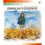 Emma Says Goodbye A Child's Guide  Bereavement