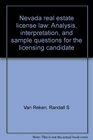 Nevada real estate license law Analysis interpretation and sample questions for the licensing candidate