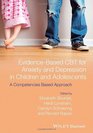 EvidenceBased CBT for Anxiety and Depression in Children and Adolescents A Competencies Based Approach