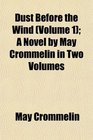 Dust Before the Wind  A Novel by May Crommelin in Two Volumes