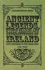Ancient Legends Mystic Charms and Superstitions of Ireland  With Sketches of the Irish Past