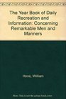 The Year Book of Daily Recreation and Information Concerning Remarkable Men and Manners