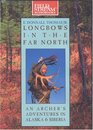 Longbow in the Far North An Archer's Adventures in Alaska and Siberia