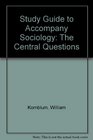 Study Guide to Accompany Sociology The Central Questions