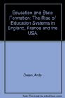 Education and State Formation The Rise of Education Systems in England France and the USA