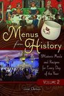 Menus From History Historic Meals and Recipes for Every Day of the Year Volume 2