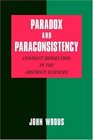 Paradox and Paraconsistency Conflict Resolution in the Abstract Sciences