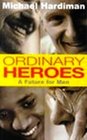 Ordinary Heroes A Future for Men
