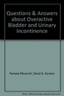 Questions  Answers about Overactive Bladder and Urinary Incontinence