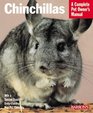 Chinchillas: A Complete Pet Owner's Manual