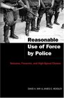 Reasonable Use of Force by Police Seizures Firearms and HighSpeed Chases