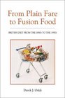 From Plain Fare to Fusion Food British Diet from the 1890s to the 1990s