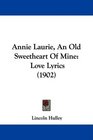 Annie Laurie An Old Sweetheart Of Mine Love Lyrics