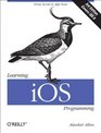 Learning iOS Programming From Xcode to App Store