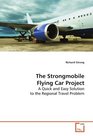 The Strongmobile Flying Car Project A Quick and Easy Solution to the Regional Travel  Problem