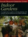 Taylor's Weekend Gardening Guide to Indoor Gardens  A Complete HowToGuide to Selecting Planting and Caring for the Best Plants for Every Indoor Landscape
