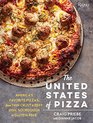 The United States of Pizza America's Favorite Pizzas From Thin Crust to Deep Dish Sourdough to GlutenFree