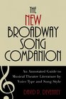 The New Broadway Song Companion An Annotated Guide to Musical Theatre Literature by Voice Type and Song Style