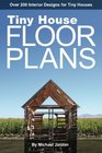 Tiny House Floor Plans: Over 200 Interior Designs for Tiny Houses (Volume 1)