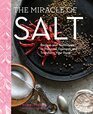 The Miracle of Salt Recipes and Techniques to Preserve Ferment and Transform Your Food