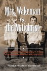 Mrs Wakeman vs the Antichrist And Other StrangebutTrue Tales from American History