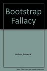 Bootstrap Fallacy