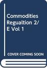 Commodities Regulation Second Edition Volume 1