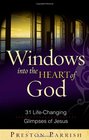 Windows into the Heart of God 31 LifeChanging Glimpses of Jesus