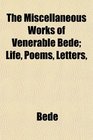The Miscellaneous Works of Venerable Bede Life Poems Letters