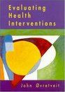 Evaluating Health Interventions An Introduction to Evaluation of Heatlh Treatments Services Policies and Organizational Interventions