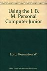 Using the I B M Personal Computer Junior