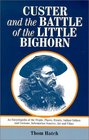 Custer and the Battle of the Little Bighorn An Encyclopedia of the People Places Events Indian Culture and Customs Information Sources Art and Films