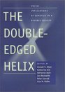 The DoubleEdged Helix  Social Implications of Genetics in a Diverse Society