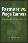 Farmers Vs Wage Earners Organized Labor in Kansas 18601960