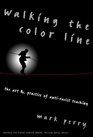 Walking the Color Line The Art and Practice of AntiRacist Teaching
