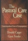 The Pastoral Care Case Learning About Care in Congregations