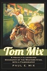 Tom Mix A Heavily Illustrated Biography of the Western Star With a Filmography