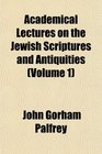 Academical Lectures on the Jewish Scriptures and Antiquities