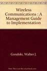 Wireless Communications A Managment Guide to Implementation