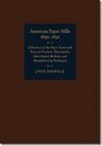 American Paper Mills 16901832 A Directory of the Paper Trade with Notes on Products Watermarks Distribution Methods and Manufacturing Techniques